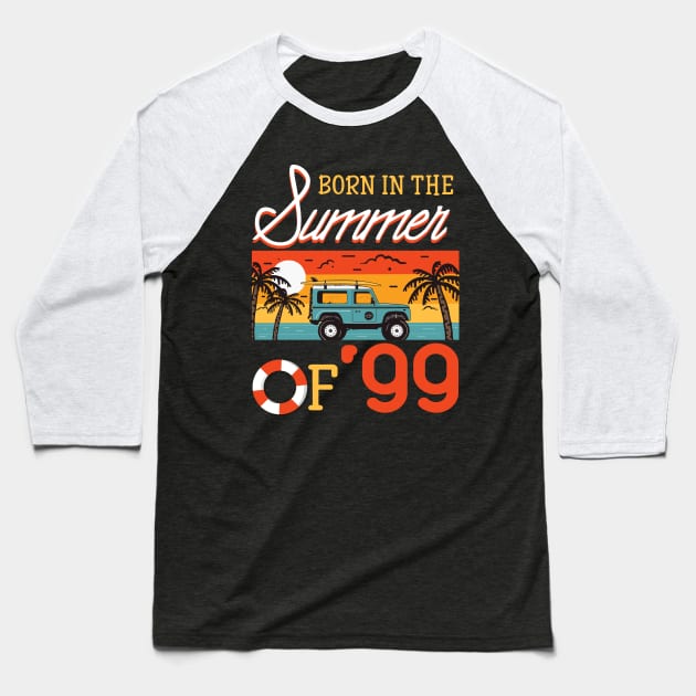 Born In The Summer Of _99 Beach Holiday Birthday Baseball T-Shirt by Elliottda